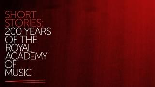 A decorative image with the text 'Short Stories: 200 Years of the Royal Academy of Music'