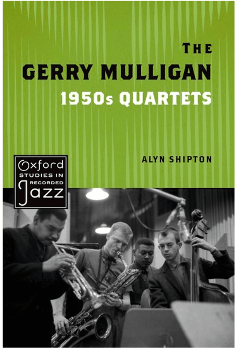 Front cover of Alyn Shipton's 'The Gerry Mulligan 1950s Quartets' depicting a group of jazz brass players leaning towards sheet mid-performance